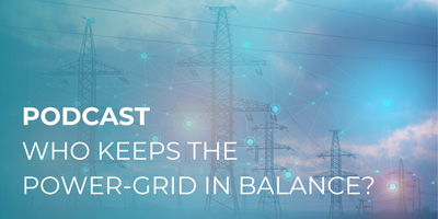 Podcast – Who keeps the Power-Grid in Balance?